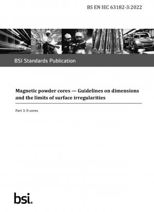 Magnetic powder cores. Guidelines on dimensions and the limits of surface irregularities - E-cores