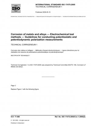 Corrosion of metals and alloys - Electrochemical test methods - Guidelines for conducting potentiostatic and potentiodynamic polarization measurements; Technical Corrigendum 1