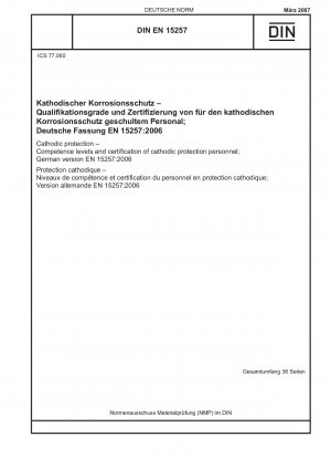Cathodic protection - Competence levels and certification of cathodic protection personnel; English version of DIN EN 15257:2007-03