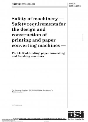 Safety of machinery - Safety requirements for the design and construction of printing and paper converting machines - Bookbinding, paper converting and finishing machines