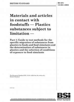 Materials and articles in contact with foodstuffs - Plastics substances subject to limitation - Guide to test methods for the specific migration of substances from plastics to foods and food simulants and the determination of substances in plastics and th