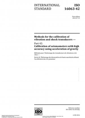 Methods for the calibration of vibration and shock transducers - Part 42: Calibration of seismometers with high accuracy using acceleration of gravity