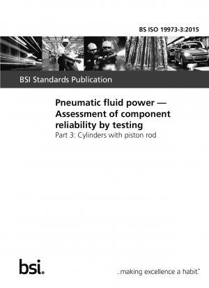 Pneumatic fluid power. Assessment of component reliability by testing. Cylinders with piston rod