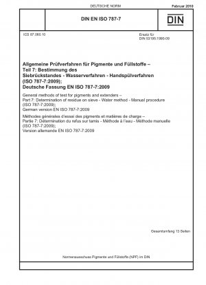 General methods of test for pigments and extenders - Part 7: Determination of residue on sieve - Water method - Manual procedure (ISO 787-7:2009); German version EN ISO 787-7:2009