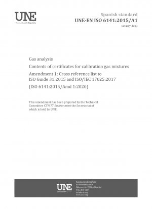 Gas analysis - Contents of certificates for calibration gas mixtures - Amendment 1: Cross reference list to ISO Guide 31:2015 and ISO/IEC 17025:2017 (ISO 6141:2015/Amd 1:2020)