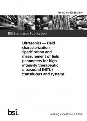 Ultrasonics. Field characterization. Specification and measurement of field parameters for high intensity therapeutic ultrasound (HITU) transducers and systems