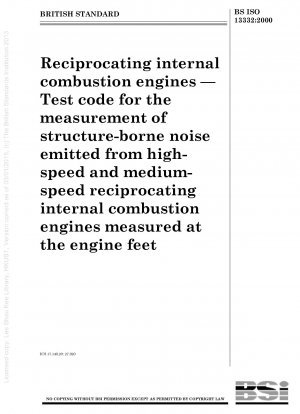 Reciprocating internal combustion engines — Test code for the measurement of structure - borne noise emitted from high - speed and medium - speed reciprocating internal combustion engines measured at the engine feet