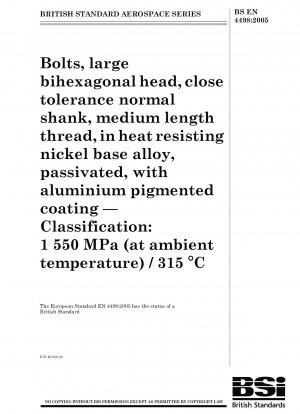 Aerospace series - Bolts, large bihexagonal head, close tolerance normal shank, medium length thread, in heat resisting nickel base alloy, passivated, with aluminium pigmented coating - Classification: 1 550 MPa (at ambient temperature) / 315 °C