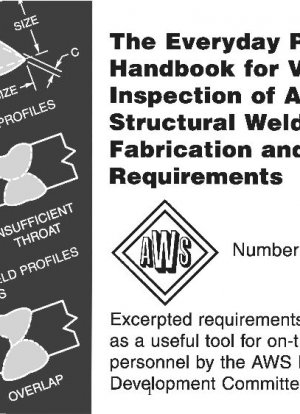 The Everyday Pocket Handbook for Visual Inspection of AWS D1.1 Structural Welding Code磗 Fabtication and Welding Requirements