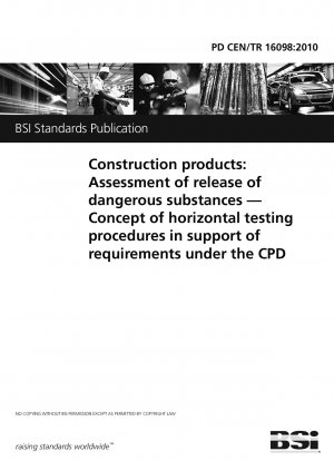 Construction products: Assessment of release of dangerous substances - Concept of horizontal testing procedures in support of requirements under the CPD
