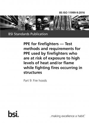 PPE for firefighters. Test methods and requirements for PPE used by firefighters who are at risk of exposure to high levels of heat and/or flame while fighting fires occurring in structures. Fire hoods