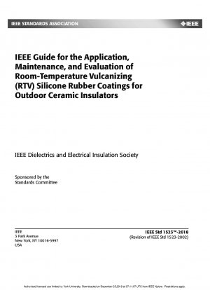 IEEE Guide for the Application, Maintenance, and Evaluation of Room-Temperature Vulcanizing (RTV) Silicone Rubber Coatings for Outdoor Ceramic Insulators