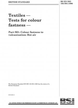 Textiles — Tests for colour fastness — Part S01 : Colour fastness to vulcanization : Hot air