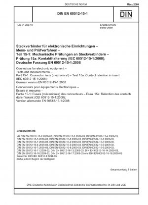 Connectors for electronic equipment - Tests and measurements - Part 15-1: Connector tests (mechanical) - Test 15a: Contact retention in insert (IEC 60512-15-1:2008); German version EN 60512-15-1:2008 / Note: DIN IEC 60512-8 (1994-05) remains valid alon...