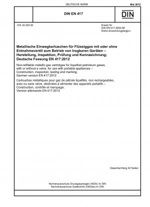 Non-refillable metallic gas cartridges for liquefied petroleum gases, with or without a valve, for use with portable appliances - Construction, inspection, testing and marking; German version EN 417:2012