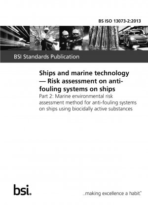 Ships and marine technology. Risk assessment on antifouling systems on ships. Marine environmental risk assessment method for antifouling systems on ships using biocidally active substances