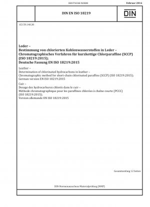 Leather - Determination of chlorinated hydrocarbons in leather - Chromatographic method for short-chain chlorinated paraffins (SCCP) (ISO 18219:2015); German version EN ISO 18219:2015