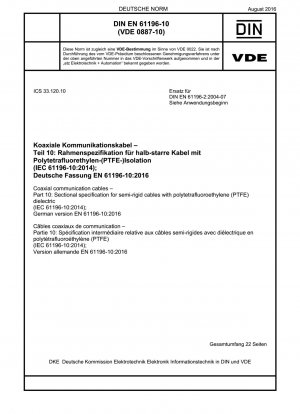 Coaxial communication cables - Part 10: Sectional specification for semi-rigid cables with polytetrafluoroethylene (PTFE) dielectric (IEC 61196-10:2014); German version EN 61196-10:2016