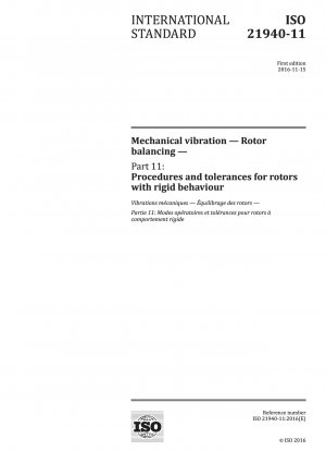 Mechanical vibration - Rotor balancing - Part 11: Procedures and tolerances for rotors with rigid behaviour