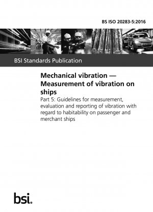  Mechanical vibration. Measurement of vibration on ships. Guidelines for measurement, evaluation and reporting of vibration with regard to habitability on passenger and merchant ships