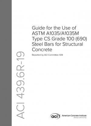 Guide for the Use of ASTM A1035/A1035M Type CS Grade 100 (690) Steel Bars for Structural Concrete
