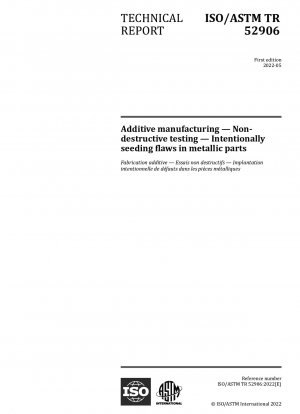 Additive manufacturing — Non-destructive testing — Intentionally seeding flaws in metallic parts