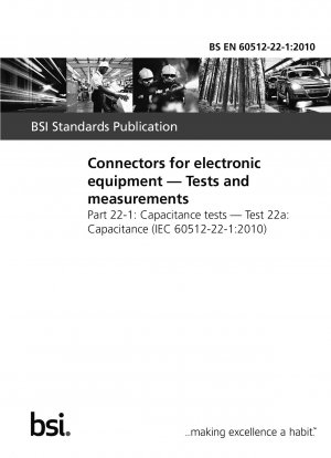 Connectors for electronic equipment. Tests and measurements. Part 22-1: Capacitance tests. Test 22a: Capacitance