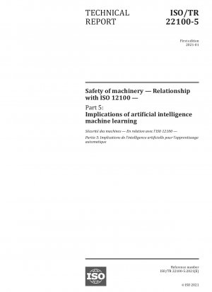 Safety of machinery - Relationship with ISO 12100 - Part 5: Implications of artificial intelligence machine learning