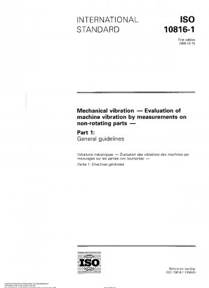 Mechanical vibration - Evaluation of machine vibration by measurements on non-rotating parts - Part 1: General guidelines