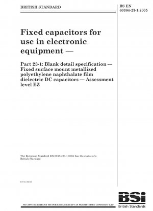 Fixed capacitors for use in electronic equipment - Blank detail specification - Fixed metallized polyethylene naphthalate film dielectric chip d.c. capacitors - Assessment level EZ