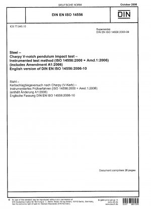 Steel - Charpy V-notch pendulum impact test - Instrumented test method (ISO 14556:2000 + Amd.1:2006); English version of DIN EN ISO 14556:2006-10