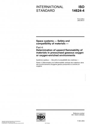 Space systems - Safety and compatibility of materials - Part 4: Determination of upward flammability of materials in pressurized gaseous oxygen or oxygen-enriched environments