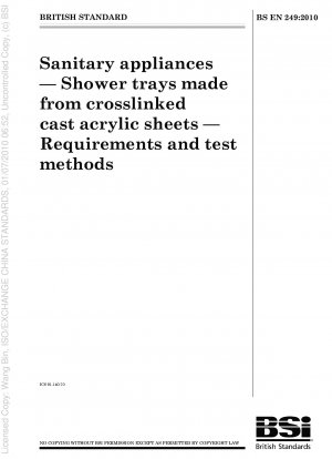 Sanitary appliances - Shower trays made from crosslinked cast acrylic sheets - Requirements and test methods