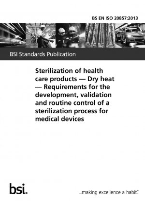 Sterilization of health care products. Dry heat. Requirements for the development, validation and routine control of a sterilization process for medical devices
