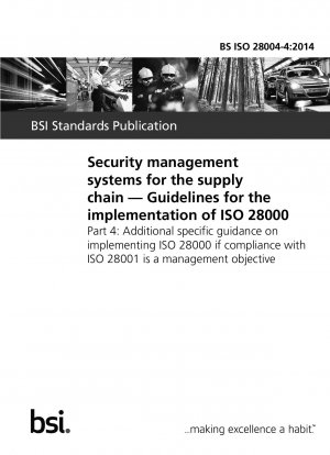 Security management systems for the supply chain. Guidelines for the implementation of ISO 28000. Additional specific guidance on implementing ISO 28000 if compliance with ISO 28001 is a management objective