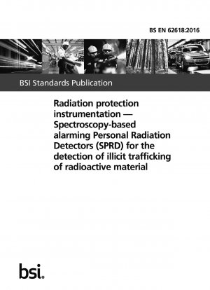 Radiation protection instrumentation. Spectroscopy-based alarming Personal Radiation Detectors (SPRD) for the detection of illicit trafficking of radioactive material