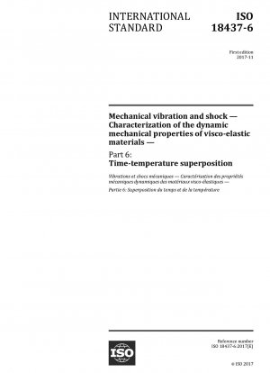 Mechanical vibration and shock - Characterization of the dynamic mechanical properties of visco-elastic materials - Part 6: Time-temperature superposition