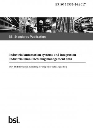 Industrial automation systems and integration. Industrial manufacturing management data - Information modelling for shop floor data acquisition