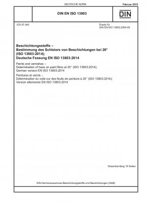 Paints and varnishes - Determination of haze on paint films at 20° (ISO 13803:2014); German version EN ISO 13803:2014
