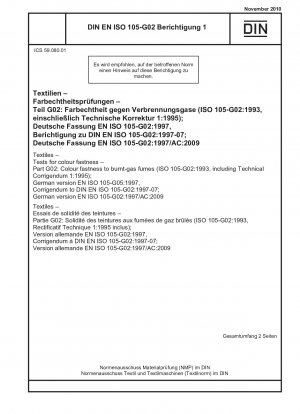 Textiles - Tests for colour fastness - Part G02: Colour fastness to burnt-gas fumes (ISO 105-G02:1993, including Technical Corrigendum 1:1995); German version EN ISO 105-G05:1997, Corrigendum to DIN EN ISO 105-G02:1997-07; German version EN ISO 105-G02...