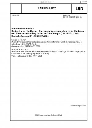 Clinical dosimetry - Dosimetry with solid thermoluminescence detectors for photon and electron radiations in radiotherapy (ISO 28057:2019); German version EN ISO 28057:2021
