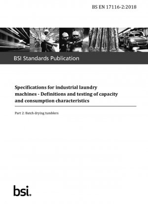 Specifications for industrial laundry machines. Definitions and testing of capacity and consumption characteristics - Batch drying tumblers