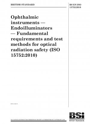 Ophthalmic instruments - Endoilluminators - Fundamental requirements and test methods for optical radiation safety