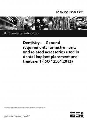 Dentistry. General requirements for instruments and related accessories used in dental implant placement and treatment