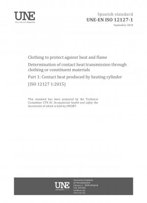 Clothing for protection against heat and flame - Determination of contact heat transmission through protective clothing or constituent materials - Part 1: Contact heat produced by heating cylinder  (ISO 12127-1:2015)