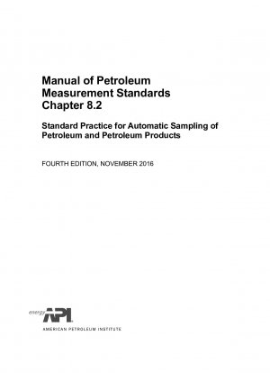 Manual of Petroleum Measurement Standards Chapter 8.2 Standard Practice for Automatic Sampling of Petroleum and Petroleum Products (Fourth Edition)