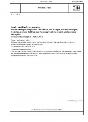 Copper and copper alloys - Eddy current testing on the outer surface of rods, bars, hollow rods and wires for the detection of defects by encircling test coil; German version EN 17263:2019