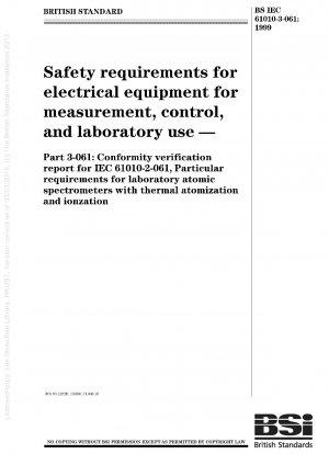 Safety requirements for electrical equipment for measurement, control, and laboratory use - Conformity verification report for IEC 61010-2-061, particular requirements for laboratory atomic spectrometers with thermal atomization and ionization