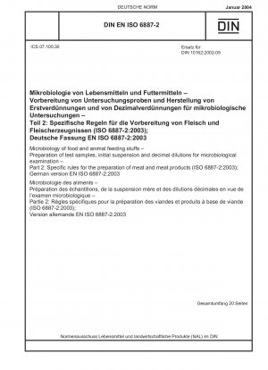 Microbiology of food and animal feeding stuffs - Preparation of test samples, initial suspension and decimal dilutions for microbiological examination - Part 2: Specific rules for the preparation of meat and meat products (ISO 6887-2:2003); German version