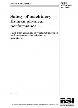 Safety of machinery - Human physical performance - Part 4:Evaluation of working postures and movements in relation to machinery